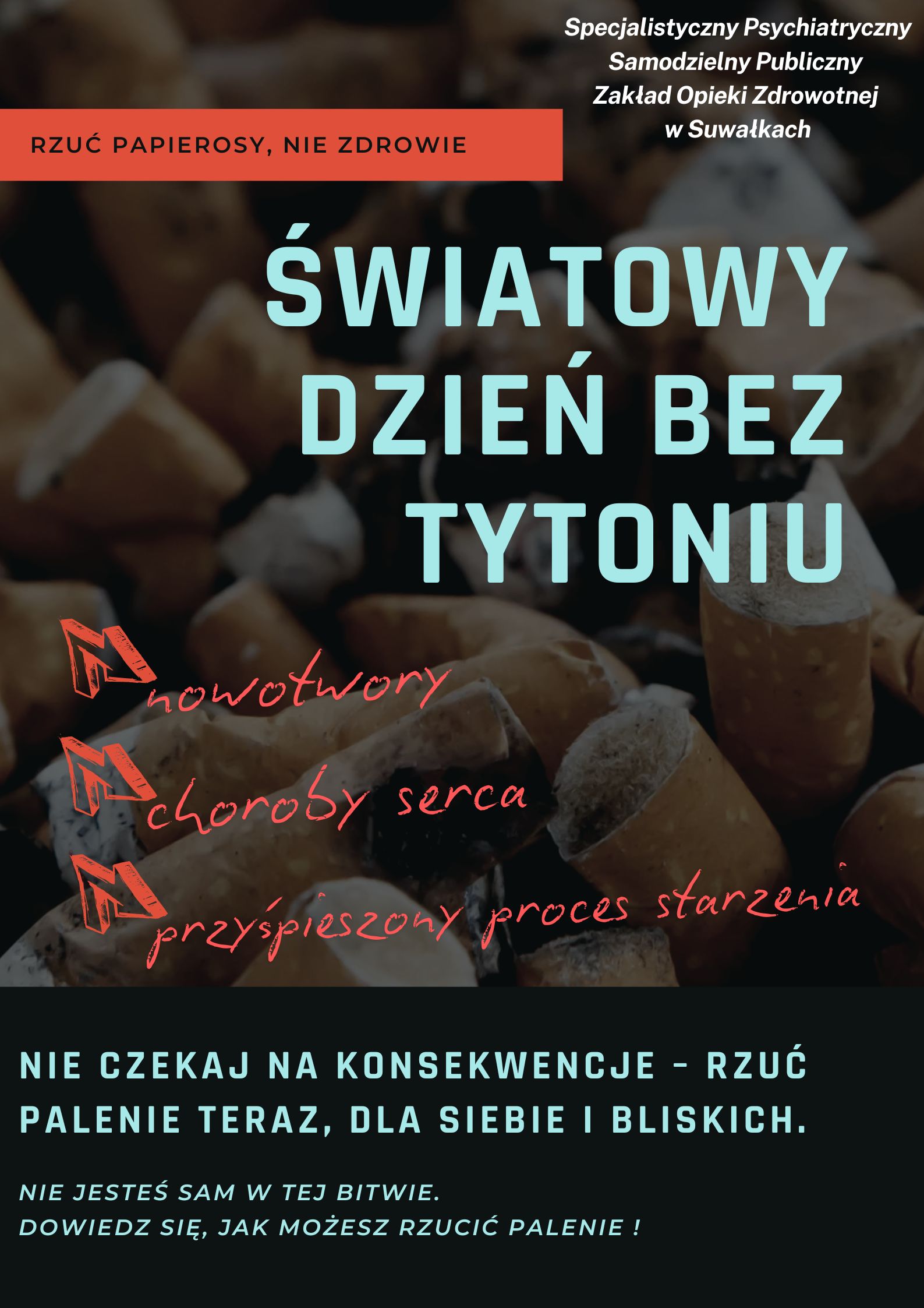 Światowy Dzien bez tytoniu plakat promujący zdrowe zycie W tle kipy papierosowe na froncie wymienione choroby jakie powoduje tyton oraz zachecenie do rzucenia palenia