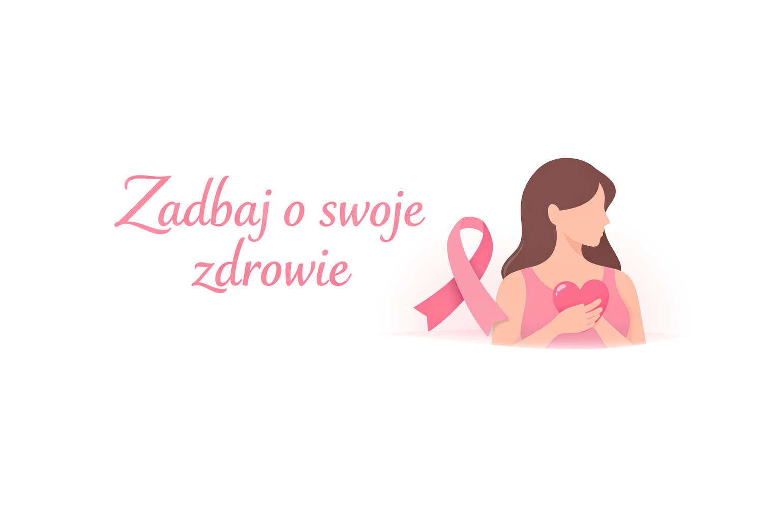 grafika przedstawiająca rysunkową sylwetke kobiety w różowo pastelowych barwach z wstążką i sercem. Wyraźny różowy napis "Zadbaj o swoje zdrowie" jest widoczny z lewej strony grafiki